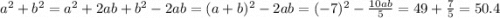 a^2+b^2=a^2+2ab+b^2-2ab=(a+b)^2-2ab=(-7)^2-\frac{10ab}{5}=49+\frac{7}{5}=50.4