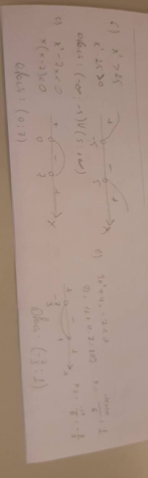 6) x² > 25; r) x² - 7x<0; e) 3x² + 4x - 7<0;