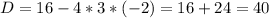 D = 16 - 4 * 3 * (-2) = 16 + 24 = 40