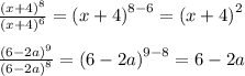 \frac{ {(x + 4)}^{8} }{ {(x + 4)}^{6} } = {(x + 4)}^{8 - 6 } = {(x + 4)}^{2} \\ \\ \frac{ {(6 - 2a)}^{9} }{ {(6 - 2a)}^{8} } = {(6 - 2a)}^{9 - 8} = 6 - 2a