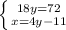 \left \{ {{18y=72} \atop {x=4y-11}} \right.