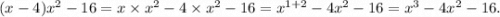 (x - 4)x {}^{2} - 16 = x \times x {}^{2} - 4 \times x {}^{2} - 16 = x {}^{1 + 2} - 4x {}^{2} - 16 = x {}^{3} - 4x {}^{2} - 16.