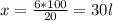 x = \frac{6*100}{20} = 30 l