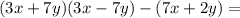 (3x+7y) (3x-7y)-(7x +2y)=