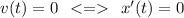 v(t) =0 \: \: < = \: \: x'(t) = 0