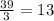 \frac{39}{3} = 13