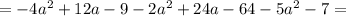 =-4a^2+12a-9-2a^2+24a-64-5a^2-7=