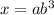 x = a {b}^{3}