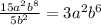 \frac{15 {a}^{2} {b}^{8} }{5 {b}^{2} } = 3 {a}^{2} {b}^{6}