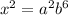 {x}^{2} = {a}^{2} {b}^{6}