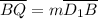 \overline{BQ} = m \overline{D_1B}