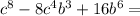 c^8-8c^4b^3+16b^6=