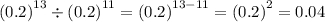 {(0.2)}^{13} \div {(0.2)}^{11} = {(0.2)}^{13 - 11} = {(0.2)}^{2} = 0.04