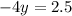 - 4y = 2.5