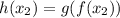 h(x_2)=g(f(x_2))