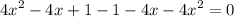 \displaystyle 4x^{2}-4x+1-1-4x-4x^{2}=0