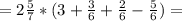 =2\frac{5}{7}* ( 3+\frac{3}{6} +\frac{2}{6} -\frac{5}{6} )=