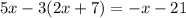 5x-3(2x+7)=-x-21