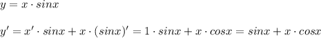 y=x\cdot sinx\\\\y'=x'\cdot sinx+x\cdot (sinx)'=1\cdot sinx+x\cdot cosx=sinx+x\cdot cosx