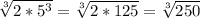 \sqrt[3]{2*5^{3} } =\sqrt[3]{2*125}= \sqrt[3]{250}