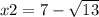 x2 = 7 - \sqrt{13}