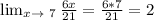 \lim_{x \to \ 7} \frac{6x}{21} =\frac{6*7}{21} =2