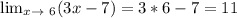 \lim_{x \to \ 6} (3x-7)=3*6-7=11