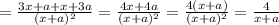 =\frac{3x+a+x+3a}{(x+a)^{2} } =\frac{4x+4a}{(x+a)^{2} } =\frac{4(x+a)}{(x+a)^{2} }=\frac{4}{x+a }