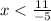 x < \frac{11}{ - 5}