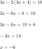 3x-2\, (3x+4)=10\\\\3x-6x-8=10\\\\3x-6x=10+8\\\\-3x=18\\\\x=-6