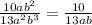 \frac{10a {b}^{2} }{13 {a}^{2} {b}^{3} } = \frac{10}{13ab}