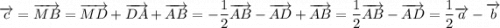 \overrightarrow{c}=\overrightarrow{MB} = \overrightarrow{MD} + \overrightarrow{DA} + \overrightarrow{AB} = -\dfrac{1}{2} \overrightarrow{AB} - \overrightarrow{AD} + \overrightarrow{AB} = \dfrac{1}{2} \overrightarrow{AB} - \overrightarrow{AD}= \dfrac{1}{2} \overrightarrow{a} - \overrightarrow{b}