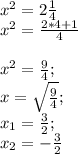 x^2=2\frac{1}{4}\\ x^2=\frac{2*4+1}{4}\\\\x^2=\frac{9}{4} ;\\x=\sqrt{\frac{9}{4}};\\x_{1}=\frac{3}{2};\\ x_{2}=-\frac{3}{2}