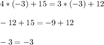 4*(-3)+15=3*(-3)+12\\\\-12+15=-9+12\\\\-3=-3