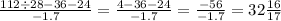 \frac{112 \div 28 - 36 - 24}{ - 1.7} = \frac{4 - 36 - 24}{ - 1.7} = \frac{ - 56}{ - 1.7} = 32 \frac{16}{17}