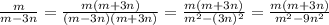 \frac{m}{m-3n}=\frac{m(m+3n)}{(m-3n)(m+3n)}=\frac{m(m+3n)}{m^2-(3n)^2}=\frac{m(m+3n)}{m^2-9n^2}