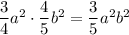 \dfrac34a^2\cdot\dfrac45b^2=\dfrac35a^2b^2