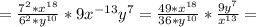 = \frac{7^{2} *x^{18} }{6^{2} *y^{10} }*9x^{-13}y^7= \frac{49*x^{18} }{36 *y^{10} }*\frac{9y^7}{x^{13} } =