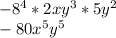 -8^{4}*2xy^{3}*5y^{2} \\-80x^{5} y^{5}