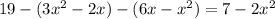 19 - (3x^{2} - 2x) - (6x - x^{2} ) = 7 - 2x^{2}