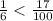 \frac{1}{6} < \frac{17}{100}