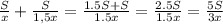 \frac{S}{x} +\frac{S}{1,5x} =\frac{1.5S+S}{1.5x} =\frac{2.5S}{1.5x} =\frac{5S}{3x}