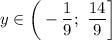 y\in\bigg(-\dfrac19;\ \dfrac{14}9\bigg]