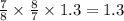 \frac{7}{8} \times \frac{8}{7} \times 1.3 = 1.3