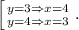 \left [ {{y=3\Rightarrow x=4} \atop {y=4\Rightarrow x=3}} \right. .