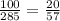 \frac{100}{285} = \frac{20}{57}