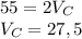 \displaystyle 55=2V_C\\V_C=27,5