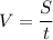 \displaystyle V=\frac{S}{t}