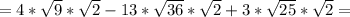 =4*\sqrt{9} *\sqrt{2}-13*\sqrt{36} *\sqrt{2} +3*\sqrt{25} *\sqrt{2} =