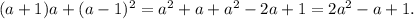 (a + 1)a + (a - 1) {}^{2} = a {}^{2} + a + a {}^{2} - 2a + 1 = 2a {}^{2} - a + 1.